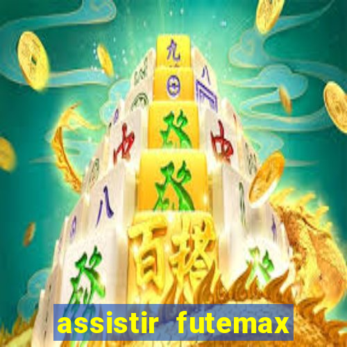 assistir futemax real madrid